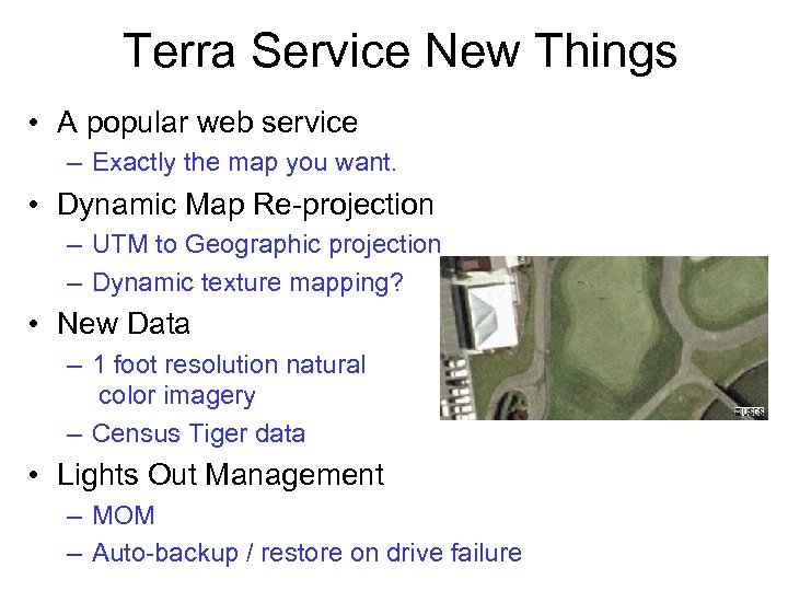 Terra Service New Things • A popular web service – Exactly the map you