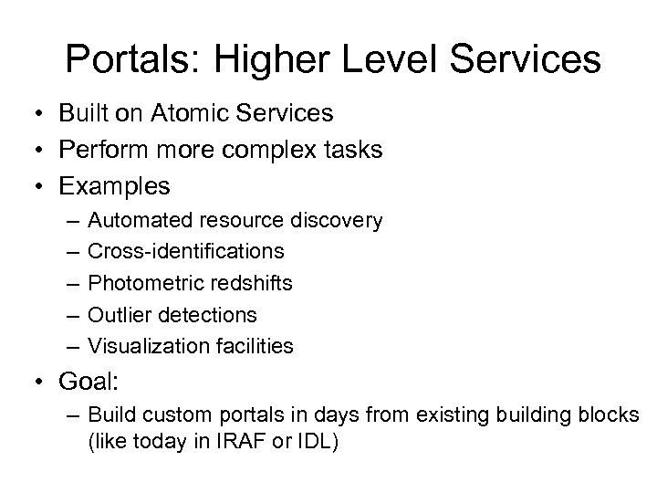 Portals: Higher Level Services • Built on Atomic Services • Perform more complex tasks