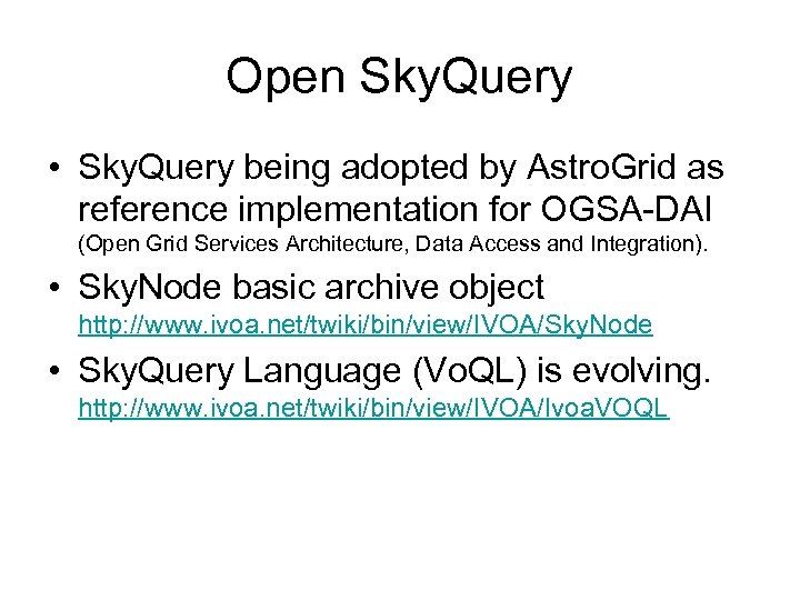 Open Sky. Query • Sky. Query being adopted by Astro. Grid as reference implementation