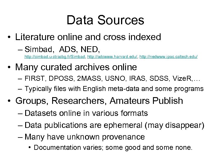 Data Sources • Literature online and cross indexed – Simbad, ADS, NED, http: //simbad.