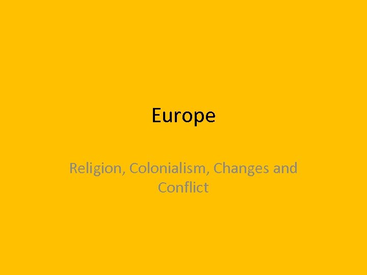 Europe Religion, Colonialism, Changes and Conflict 