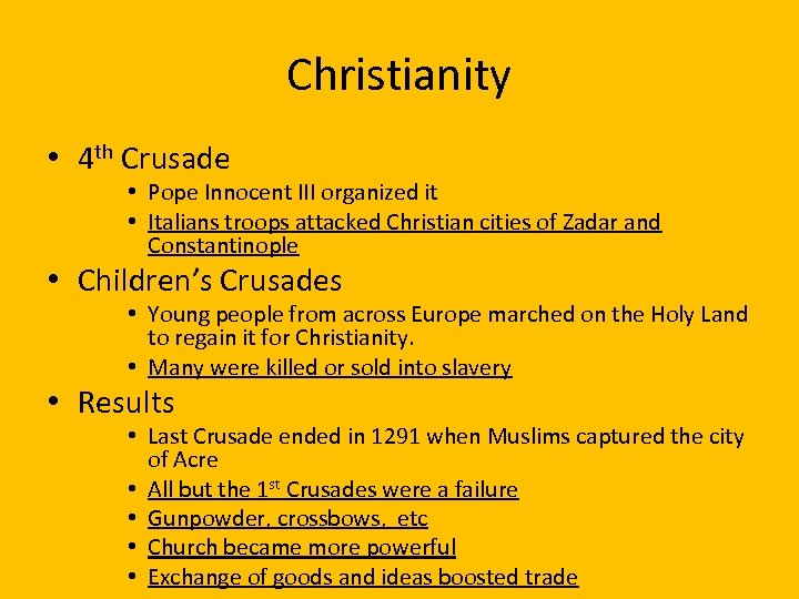 Christianity • 4 th Crusade • Pope Innocent III organized it • Italians troops