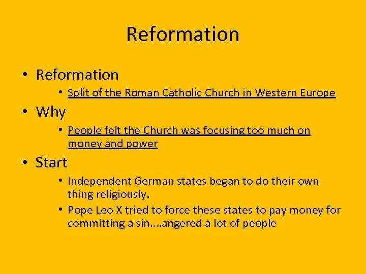 Reformation • Split of the Roman Catholic Church in Western Europe • Why •