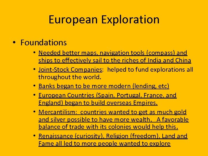 European Exploration • Foundations • Needed better maps, navigation tools (compass) and ships to