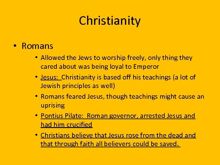 Christianity • Romans • Allowed the Jews to worship freely, only thing they cared