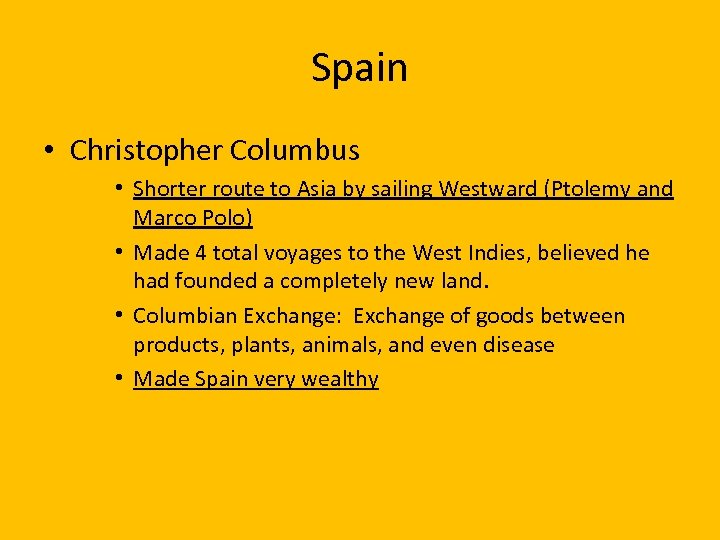 Spain • Christopher Columbus • Shorter route to Asia by sailing Westward (Ptolemy and