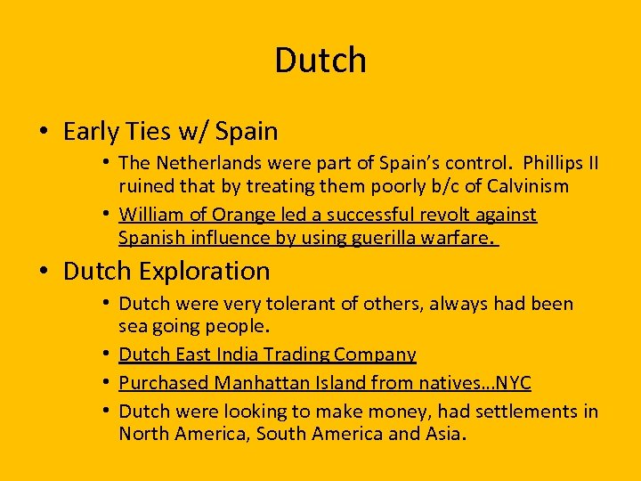 Dutch • Early Ties w/ Spain • The Netherlands were part of Spain’s control.