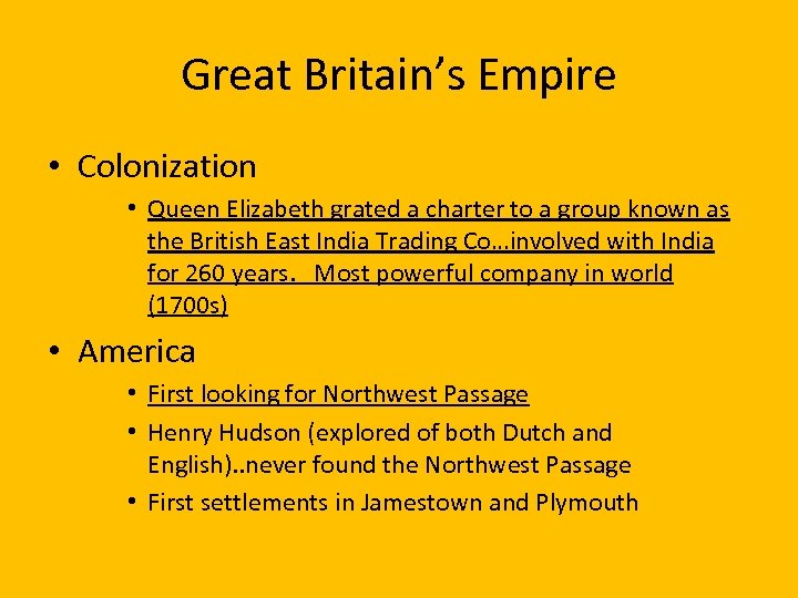 Great Britain’s Empire • Colonization • Queen Elizabeth grated a charter to a group