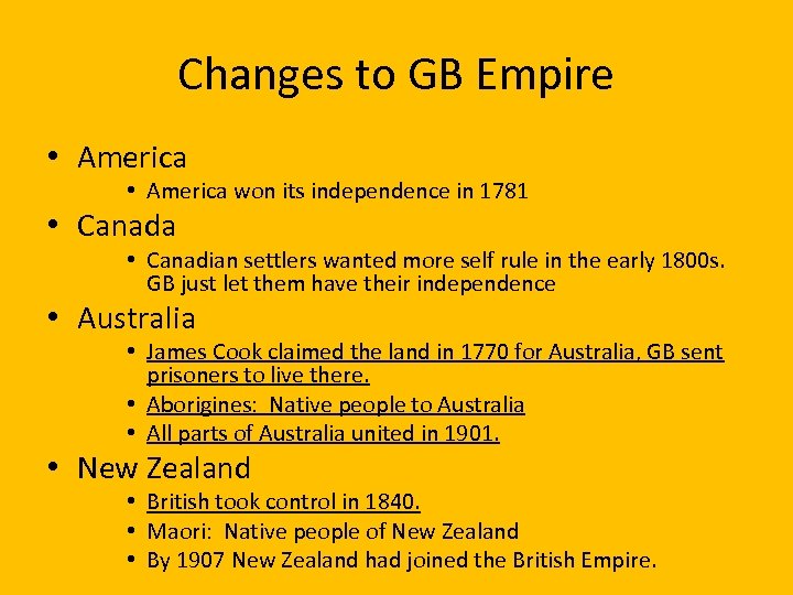 Changes to GB Empire • America won its independence in 1781 • Canada •