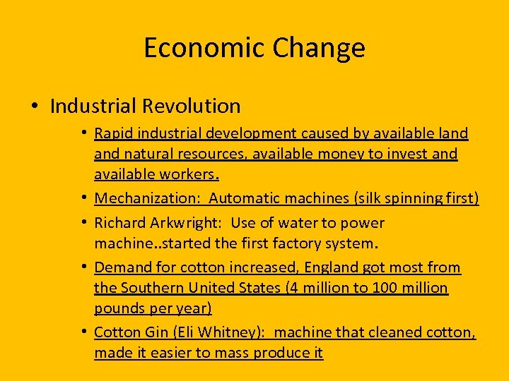 Economic Change • Industrial Revolution • Rapid industrial development caused by available land natural