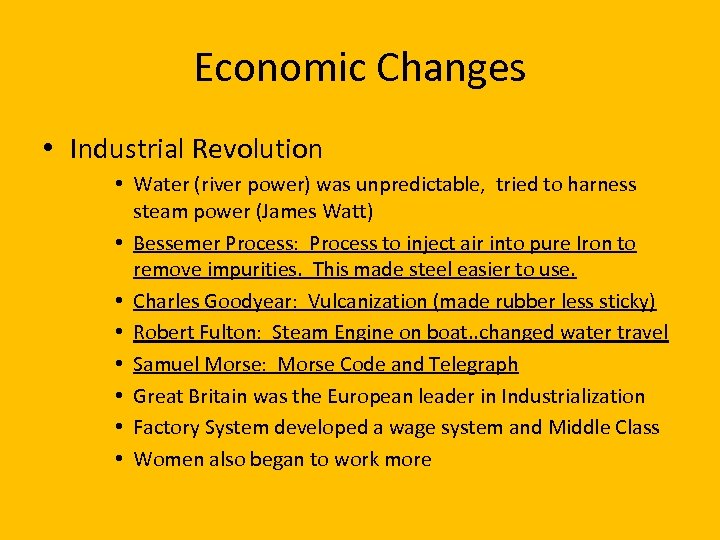 Economic Changes • Industrial Revolution • Water (river power) was unpredictable, tried to harness