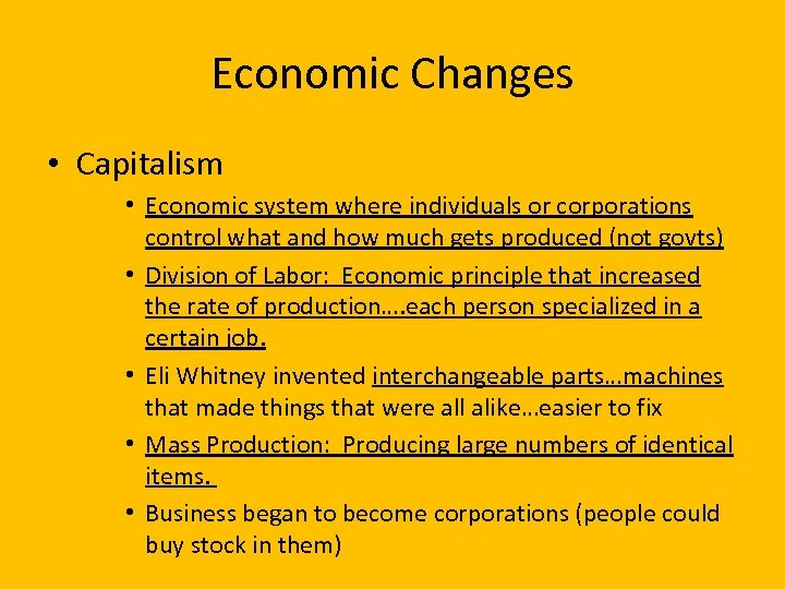 Economic Changes • Capitalism • Economic system where individuals or corporations control what and