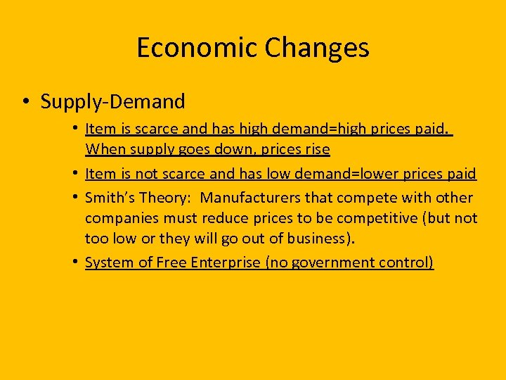 Economic Changes • Supply-Demand • Item is scarce and has high demand=high prices paid.