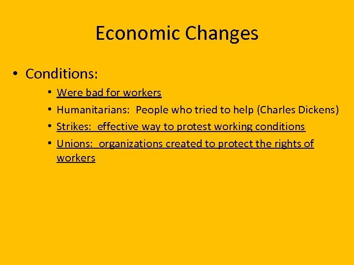 Economic Changes • Conditions: • • Were bad for workers Humanitarians: People who tried