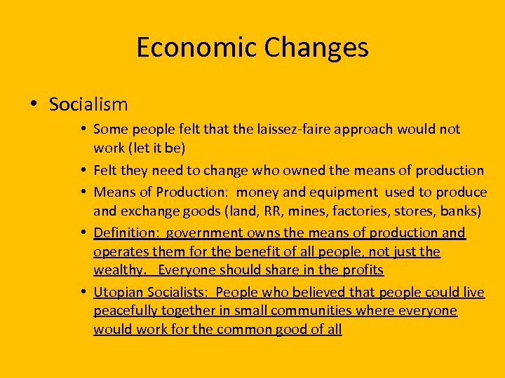 Economic Changes • Socialism • Some people felt that the laissez-faire approach would not