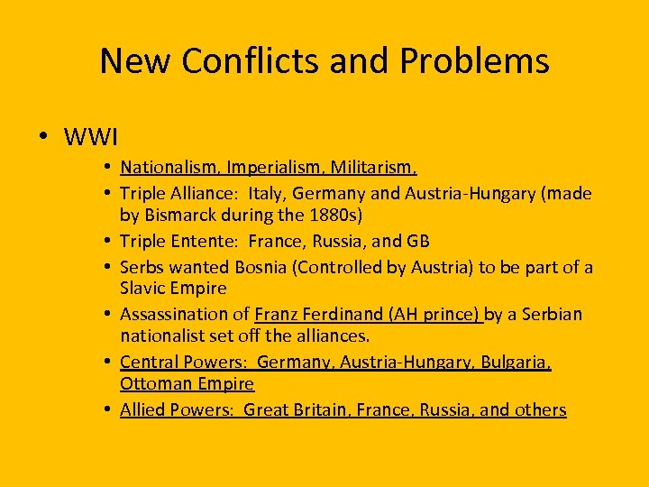 New Conflicts and Problems • WWI • Nationalism, Imperialism, Militarism, • Triple Alliance: Italy,