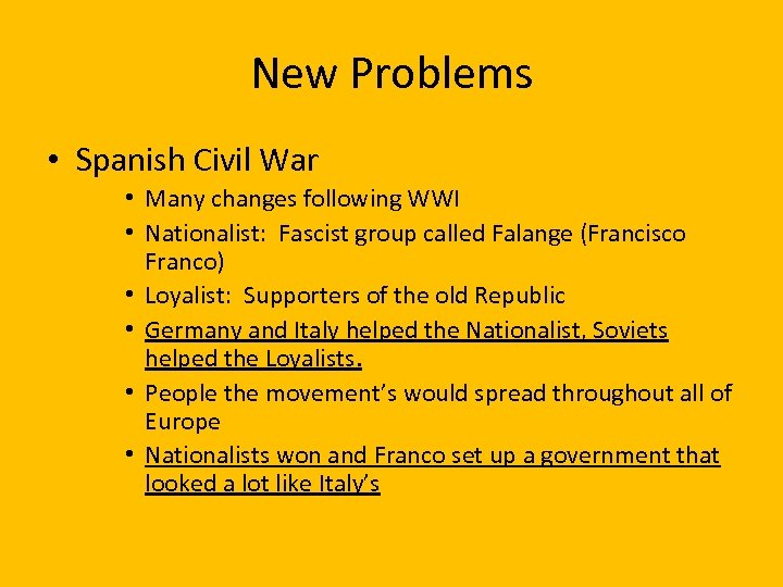 New Problems • Spanish Civil War • Many changes following WWI • Nationalist: Fascist