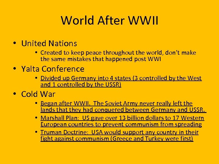 World After WWII • United Nations • Created to keep peace throughout the world,