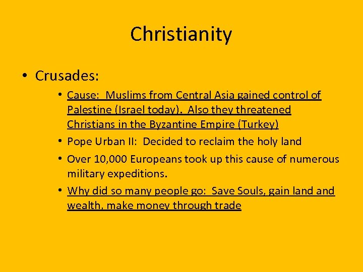 Christianity • Crusades: • Cause: Muslims from Central Asia gained control of Palestine (Israel