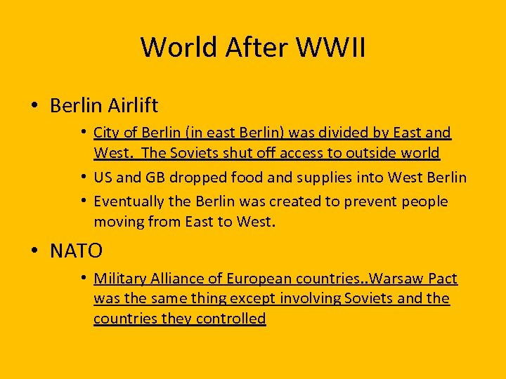 World After WWII • Berlin Airlift • City of Berlin (in east Berlin) was