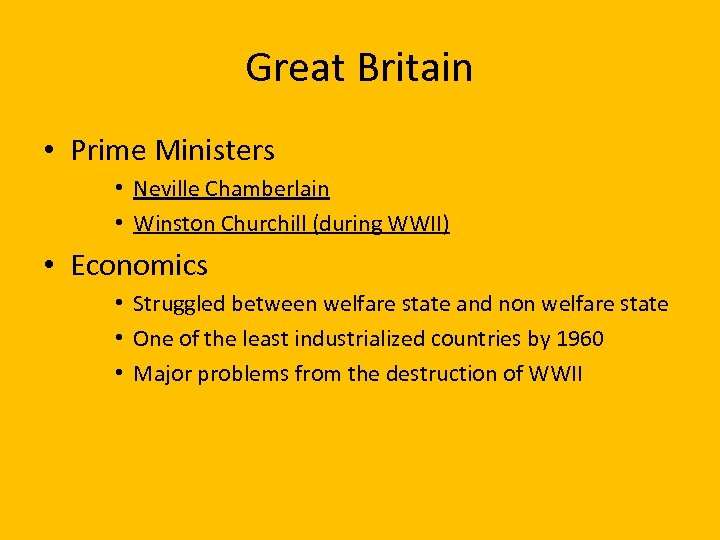 Great Britain • Prime Ministers • Neville Chamberlain • Winston Churchill (during WWII) •