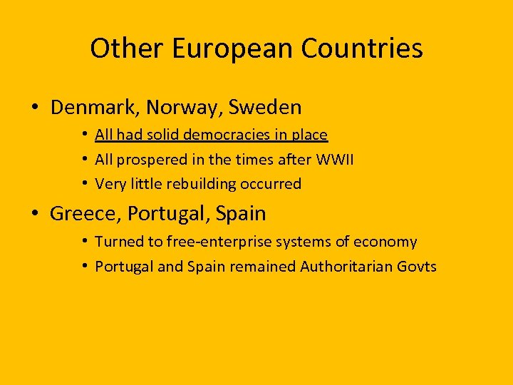 Other European Countries • Denmark, Norway, Sweden • All had solid democracies in place