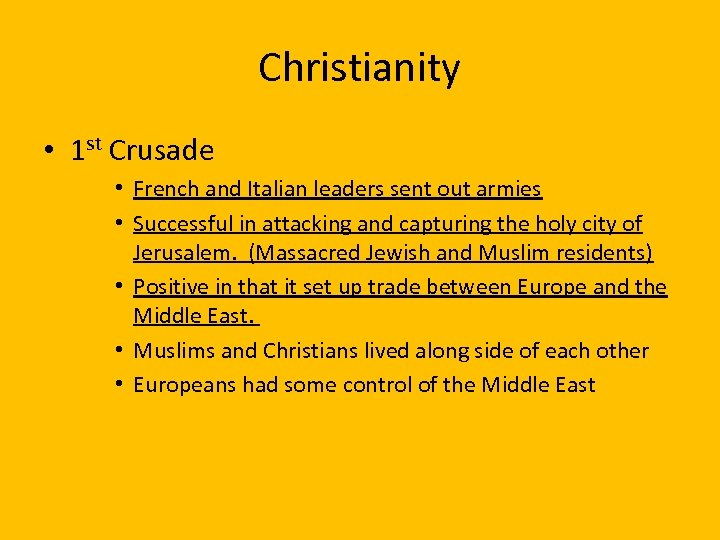 Christianity • 1 st Crusade • French and Italian leaders sent out armies •