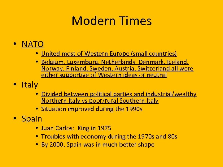 Modern Times • NATO • United most of Western Europe (small countries) • Belgium,