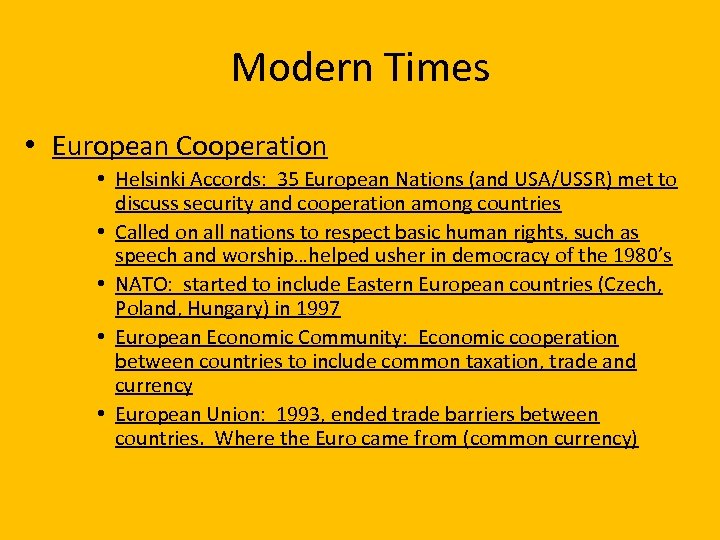 Modern Times • European Cooperation • Helsinki Accords: 35 European Nations (and USA/USSR) met