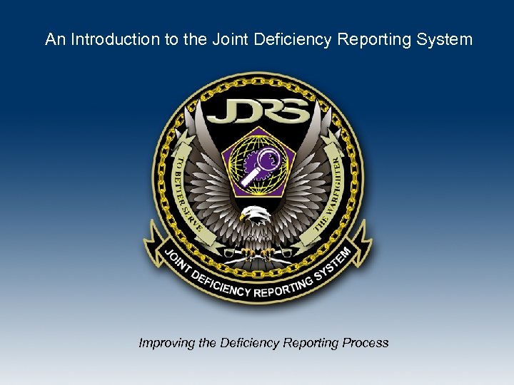 An Introduction to the Joint Deficiency Reporting System Improving the Deficiency Reporting Process 