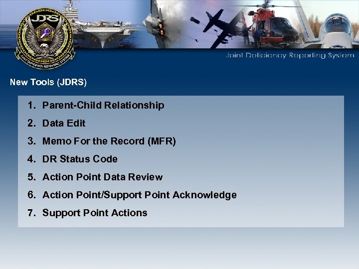 New Tools (JDRS) 1. Parent-Child Relationship 2. Data Edit 3. Memo For the Record