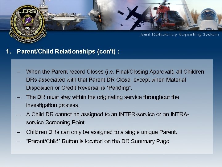 1. Parent/Child Relationships (con't) : – When the Parent record Closes (i. e. Final/Closing