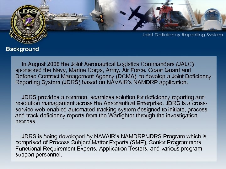 Background In August 2006 the Joint Aeronautical Logistics Commanders (JALC) sponsored the Navy, Marine