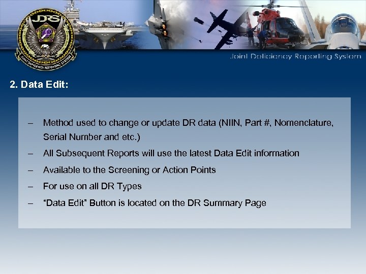 2. Data Edit: – Method used to change or update DR data (NIIN, Part