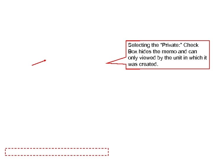 Selecting the “Private: ” Check Box hides the memo and can only viewed by
