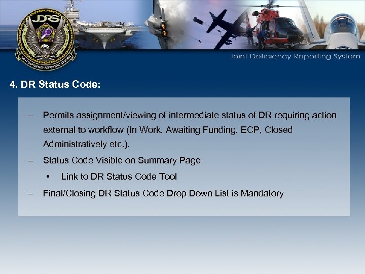 4. DR Status Code: – Permits assignment/viewing of intermediate status of DR requiring action