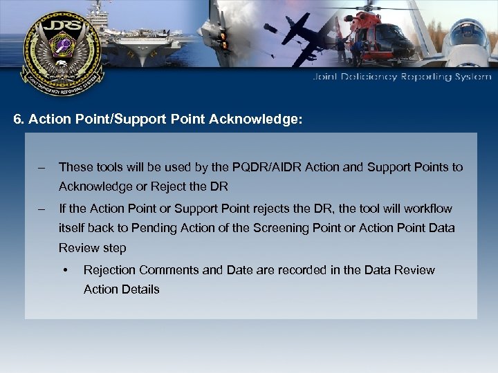 6. Action Point/Support Point Acknowledge: – These tools will be used by the PQDR/AIDR