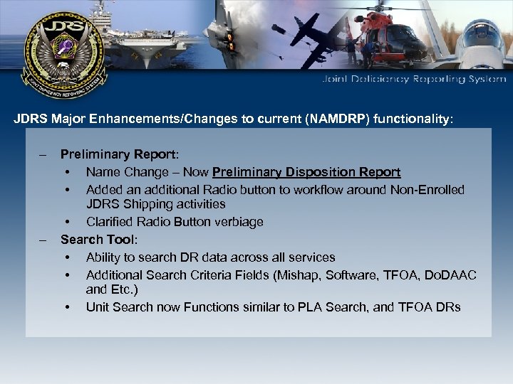 JDRS Major Enhancements/Changes to current (NAMDRP) functionality: – – Preliminary Report: • Name Change