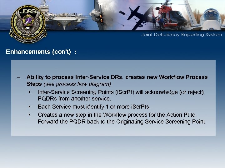 Enhancements (con't) : – Ability to process Inter-Service DRs, creates new Workflow Process Steps