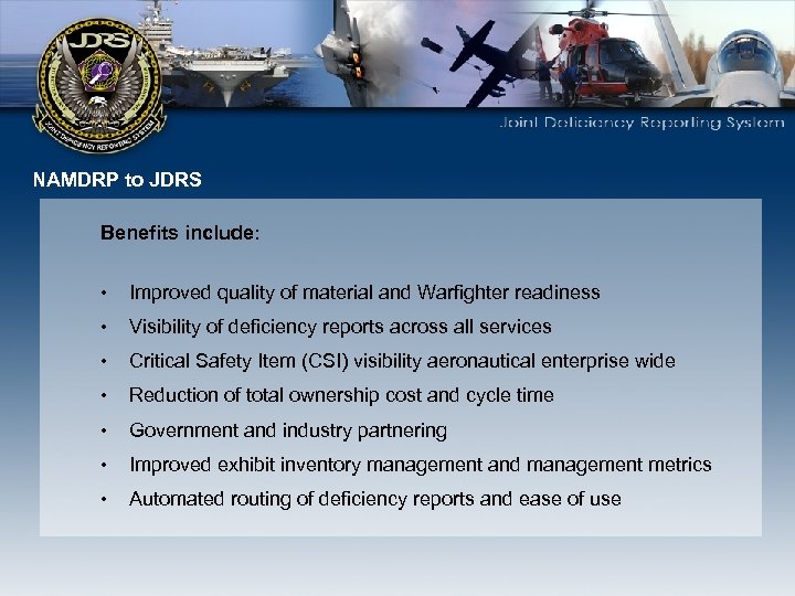 NAMDRP to JDRS Benefits include: • Improved quality of material and Warfighter readiness •