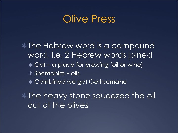 Olive Press Ü The Hebrew word is a compound word, i. e. 2 Hebrew