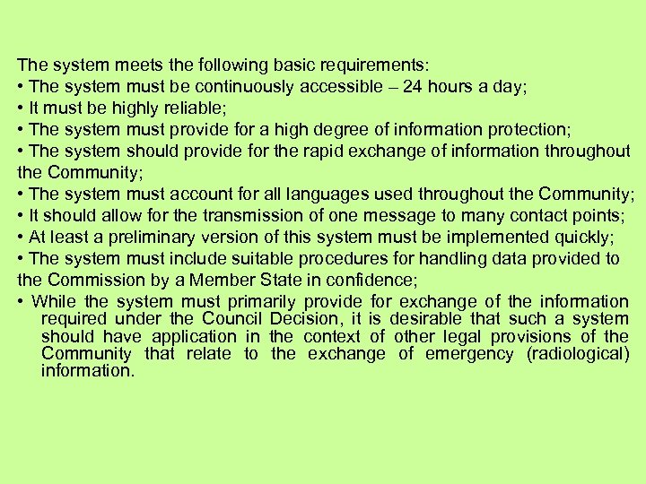 The system meets the following basic requirements: • The system must be continuously accessible