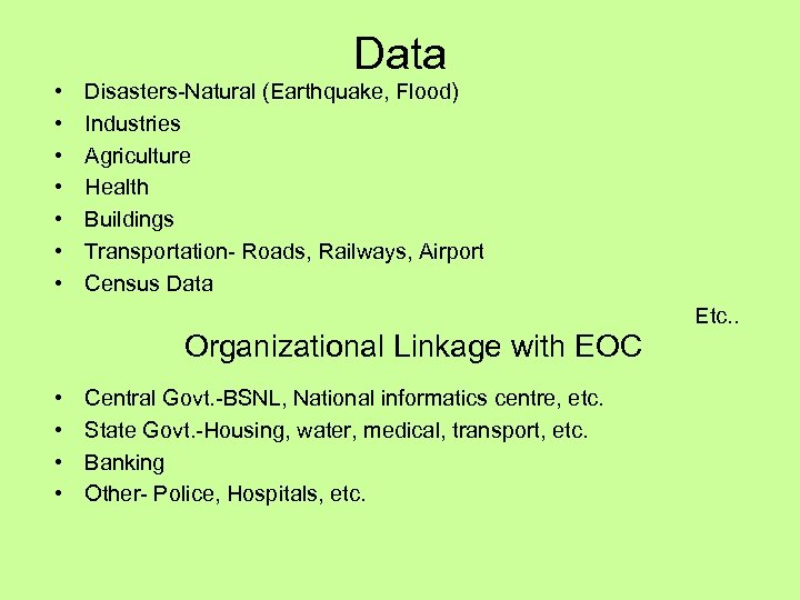 Data • • Disasters-Natural (Earthquake, Flood) Industries Agriculture Health Buildings Transportation- Roads, Railways, Airport