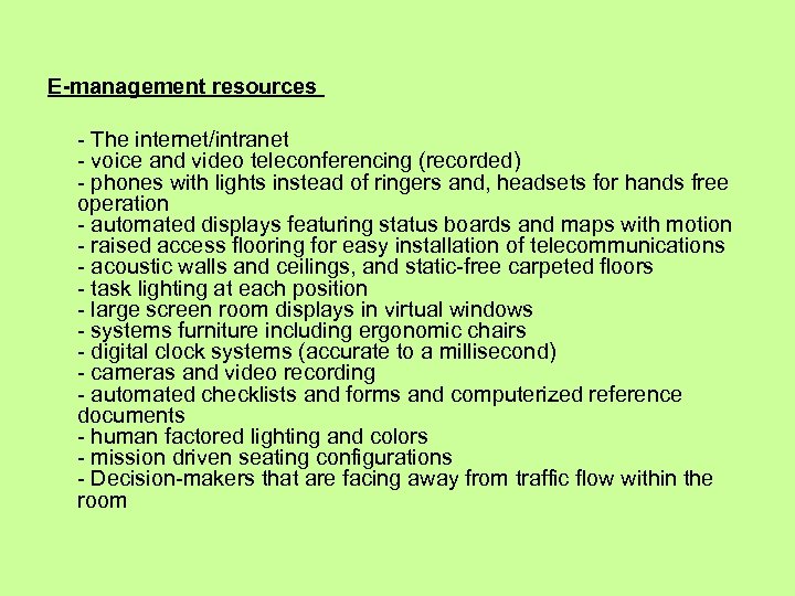 E-management resources - The internet/intranet - voice and video teleconferencing (recorded) - phones with