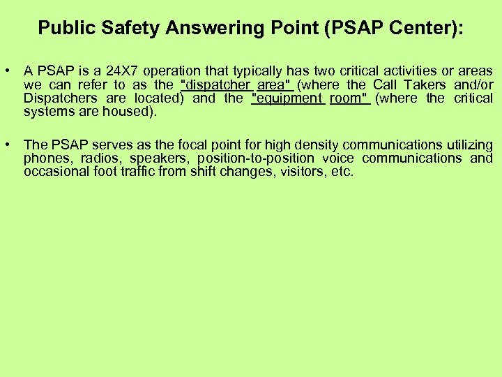 Public Safety Answering Point (PSAP Center): • A PSAP is a 24 X 7