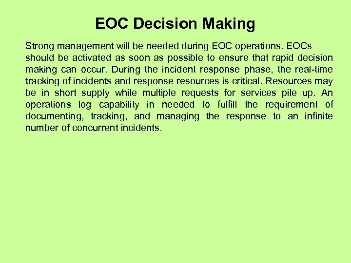 EOC Decision Making Strong management will be needed during EOC operations. EOCs should be