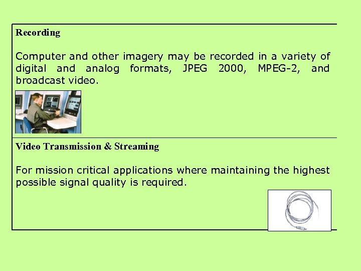 Recording Computer and other imagery may be recorded in a variety of digital and