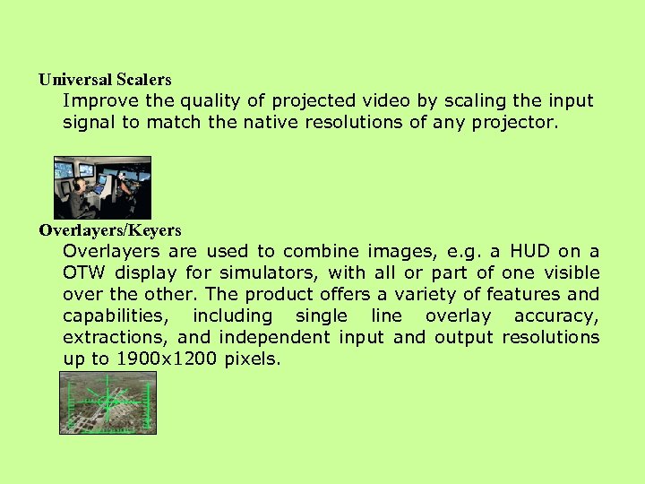 Universal Scalers Improve the quality of projected video by scaling the input signal to