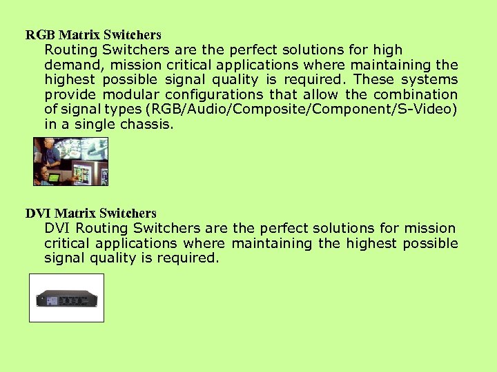 RGB Matrix Switchers Routing Switchers are the perfect solutions for high demand, mission critical