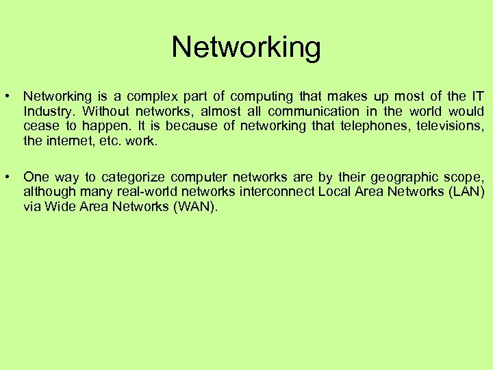 Networking • Networking is a complex part of computing that makes up most of